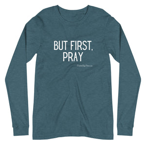 "But First, Pray" Men's Long Sleeve Shirt (White Letters)