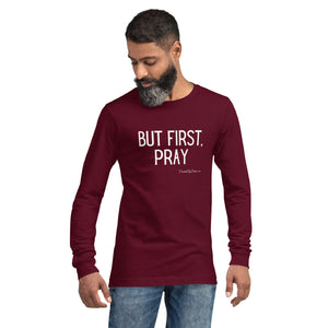 "But First, Pray" Men's Long Sleeve Shirt (White Letters)