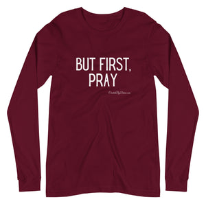 "But First, Pray" Men's Long Sleeve Shirt (White Letters)