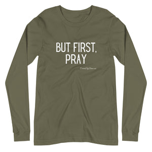 "But First, Pray" Men's Long Sleeve Shirt (White Letters)