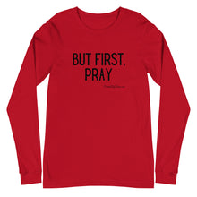 Load image into Gallery viewer, &quot;But First, Pray&quot; Men&#39;s Long Sleeve Shirt (Black Letters)