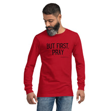 Load image into Gallery viewer, &quot;But First, Pray&quot; Men&#39;s Long Sleeve Shirt (Black Letters)