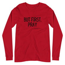 Load image into Gallery viewer, "But First, Pray" Women's Long Sleeve Shirt (Black Letters)