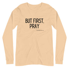 Load image into Gallery viewer, &quot;But First, Pray&quot; Men&#39;s Long Sleeve Shirt (Black Letters)