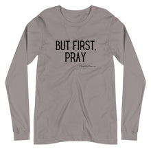 Load image into Gallery viewer, "But First, Pray" Women's Long Sleeve Shirt (Black Letters)