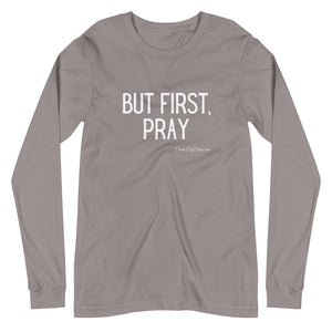 "But First, Pray" Men's Long Sleeve Shirt (White Letters)