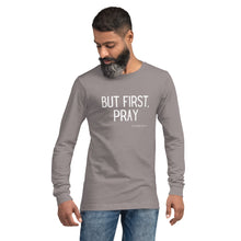Load image into Gallery viewer, &quot;But First, Pray&quot; Men&#39;s Long Sleeve Shirt (White Letters)