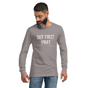 "But First, Pray" Men's Long Sleeve Shirt (White Letters)