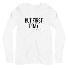 Load image into Gallery viewer, "But First, Pray" Women's Long Sleeve Shirt (Black Letters)