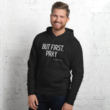 Load image into Gallery viewer, &quot;But First, Pray&quot; Men&#39;s Hoodie (White Letters)