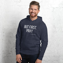 Load image into Gallery viewer, &quot;But First, Pray&quot; Men&#39;s Hoodie (White Letters)