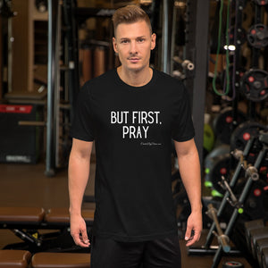 "But First, Pray" Men's T-Shirt (White Letters)