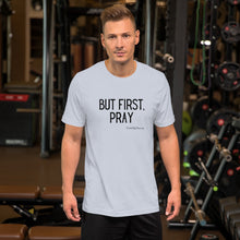 Load image into Gallery viewer, &quot;But First, Pray&quot; Men&#39;s T-Shirt (Black Letters)